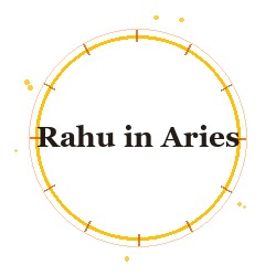 Rahu in Aries
